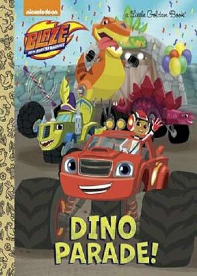 Dino Parade! (Blaze and the Monster Machines), Hardcover/Mary Tillworth