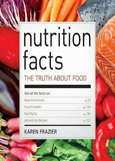 Nutrition Facts: The Truth about Food, Paperback/Karen Frazier