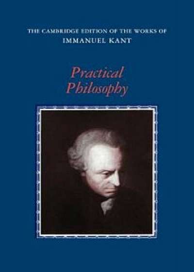 Practical Philosophy, Paperback/Immanuel Kant