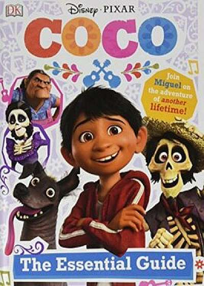 Disney Pixar: Coco: The Essential Guide, Hardcover/DK