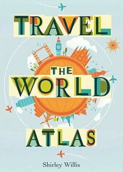 Travel the World Atlas, Paperback/Shirley Willis