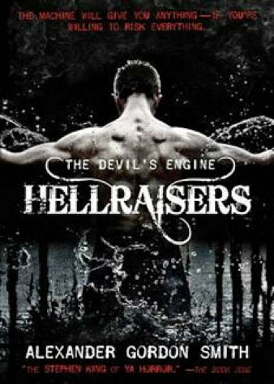 The Devil's Engine: Hellraisers, Hardcover/Alexander Gordon Smith