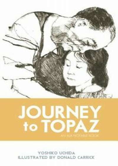 Journey to Topaz: A Story of the Japanese-American Evacuation, Paperback/Yoshiko Uchida