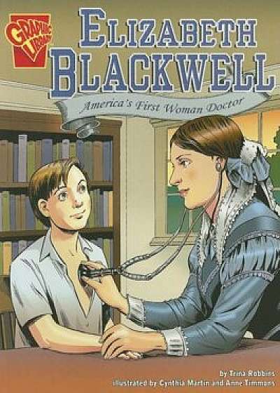Elizabeth Blackwell: America's First Woman Doctor, Paperback/Trina Robbins