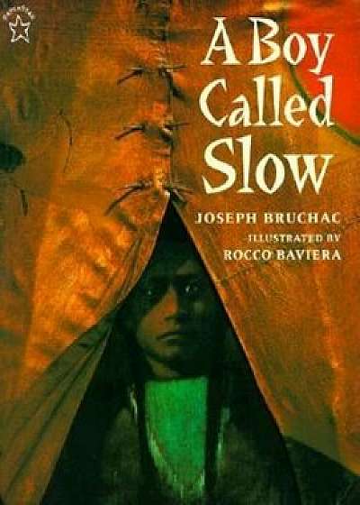 A Boy Called Slow: The True Story of Sitting Bull, Paperback/Joseph Bruchac