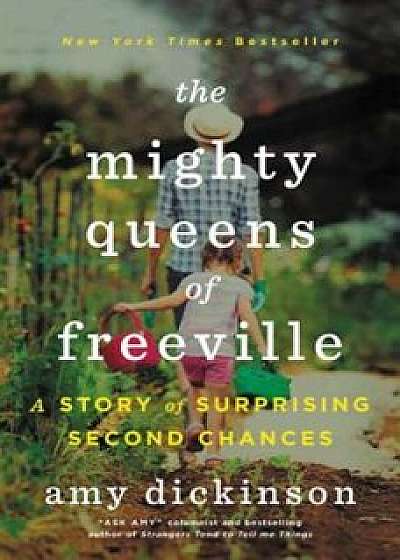 The Mighty Queens of Freeville: A Mother, a Daughter, and the Town That Raised Them, Paperback/Amy Dickinson