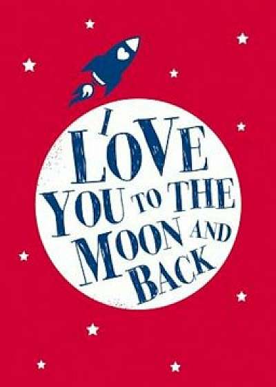 I Love You to the Moon and Back, Hardcover/Andrews McMeel Publishing