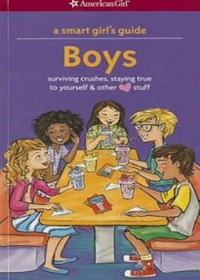 A Smart Girl's Guide: Boys: Surviving Crushes, Staying True to Yourself, and Other (Love) Stuff, Paperback/Nancy Holyoke