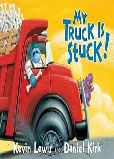 My Truck Is Stuck!, Hardcover/Kevin Lewis