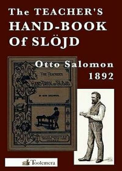 The Teacher's Hand-Book of Slojd, Paperback/Otto Salomon