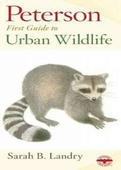 Peterson First Guide to Urban Wildlife, Paperback/Roger Tory Peterson