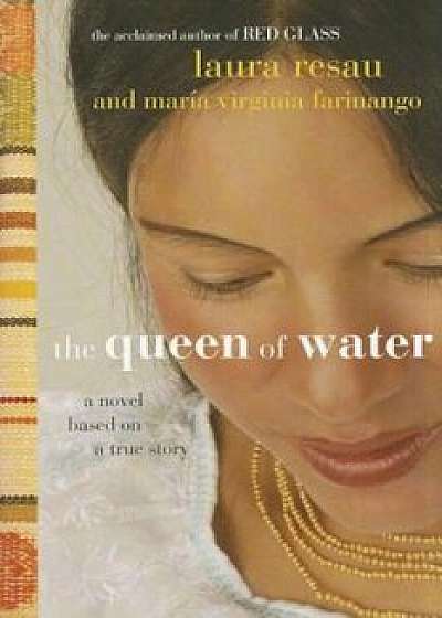 The Queen of Water, Paperback/Laura Resau