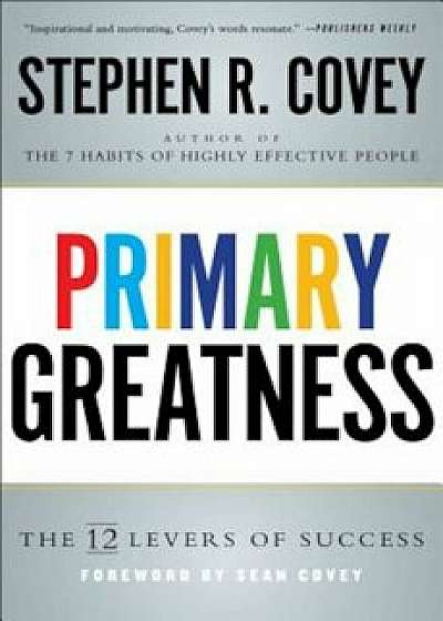 Primary Greatness: The 12 Levers of Success, Paperback/Stephen R. Covey