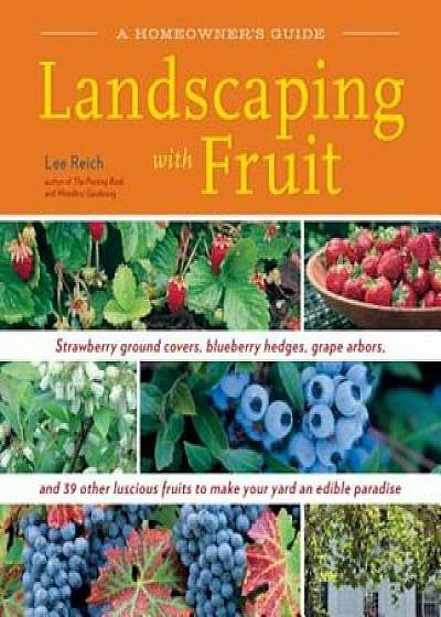 Landscaping with Fruit, Paperback/Lee Reich