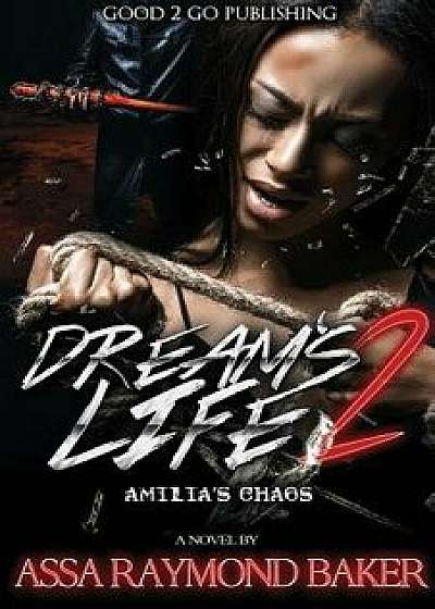 Dream's Life 2: Amilia's Chaos, Paperback/Raymond Baker