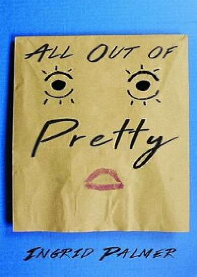All Out of Pretty, Hardcover/Ingrid Palmer