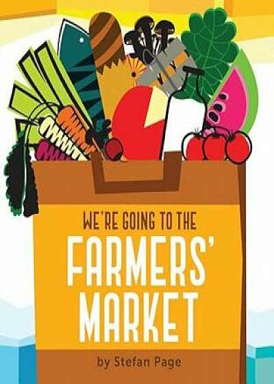 We're Going to the Farmers' Market, Hardcover/Stefan Page