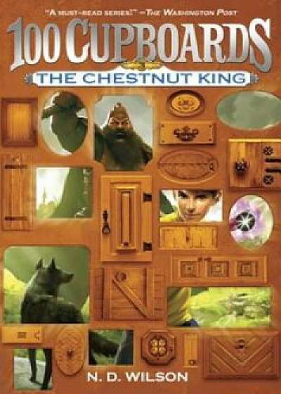 The Chestnut King, Paperback/N. D. Wilson