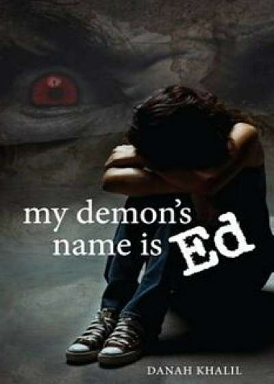 My Demon's Name Is Ed, Paperback/Danah Khalil