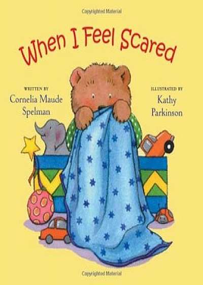 When I Feel Scared, Hardcover/Cornelia Maude Spelman