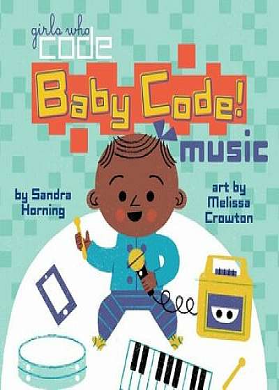 Baby Code! Music, Hardcover/Sandra Horning