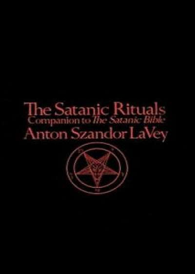 Satanic Rituals, Paperback/Anton La Vey