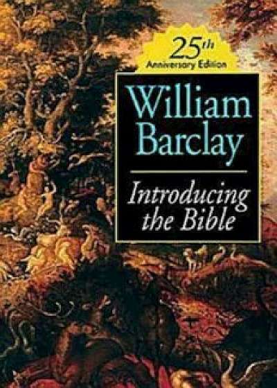 Introducing the Bible 25th Anniversary Edition, Paperback/William Barclay