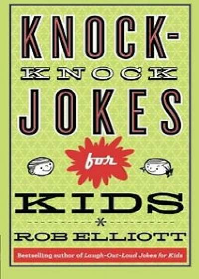 Knock-Knock Jokes for Kids, Paperback/Rob Elliott