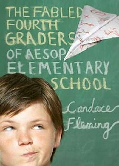 The Fabled Fourth Graders of Aesop Elementary School, Paperback/Candace Fleming