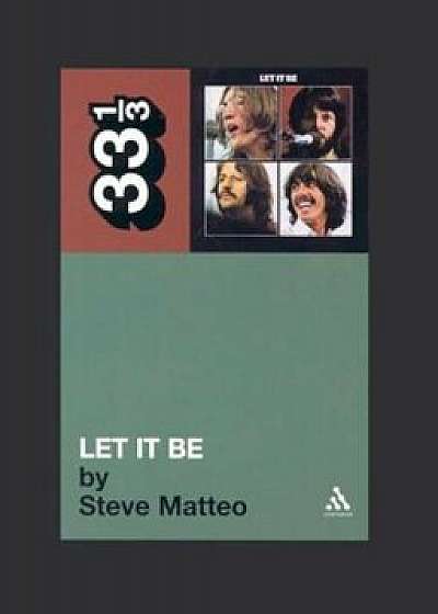 The Beatles' Let It Be, Paperback/Steve Matteo