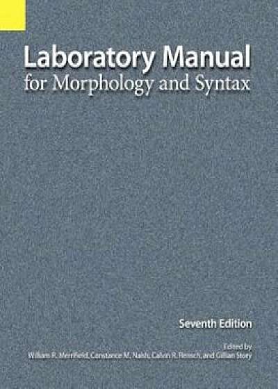 Laboratory Manual for Morphology and Syntax, Paperback/William R. Merrifield