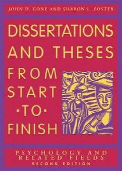 Dissertation and Theses from Start to Finish: Psychology and Related Fields, Paperback/John D. Cone