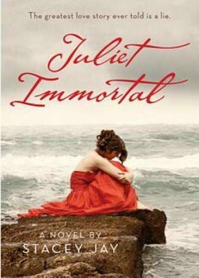 Juliet Immortal, Paperback/Stacey Jay