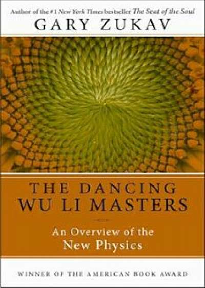Dancing Wu Li Masters: An Overview of the New Physics, Paperback/Gary Zukav
