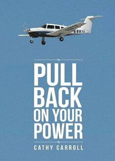 Pull Back on Your Power, Paperback/Cathy Carroll