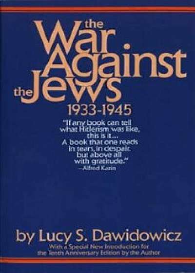 The War Against the Jews: 1933-1945, Paperback/Lucy S. Dawidowicz