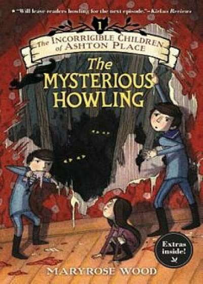 The Incorrigible Children of Ashton Place: Book I: The Mysterious Howling, Paperback/Maryrose Wood