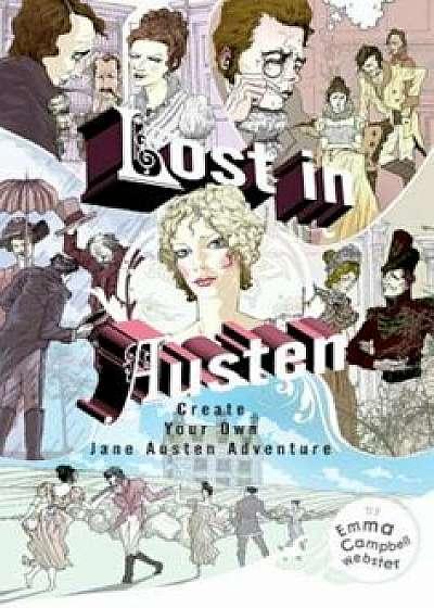 Lost in Austen: Create Your Own Jane Austen Adventure, Paperback/Emma Campbell Webster