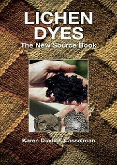 Lichen Dyes: The New Source Book, Paperback/Karen Diadick Casselman