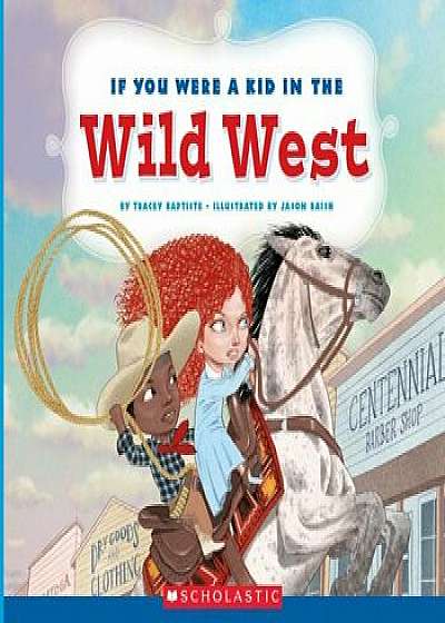 If You Were a Kid in the Wild West, Hardcover/Tracey Baptiste