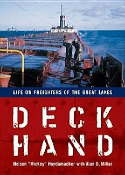 Deckhand: Life on Freighters of the Great Lakes, Paperback/Nelson Haydamacker