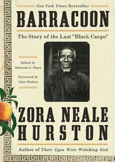 Barracoon: The Story of the Last ''Black Cargo'', Hardcover/Zora Neale Hurston