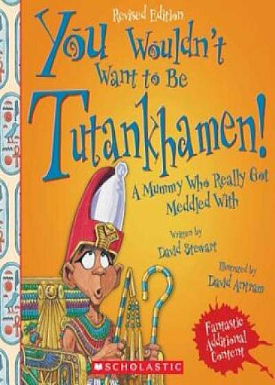 You Wouldn't Want to Be Tutankhamen! (Revised Edition), Paperback/David Stewart