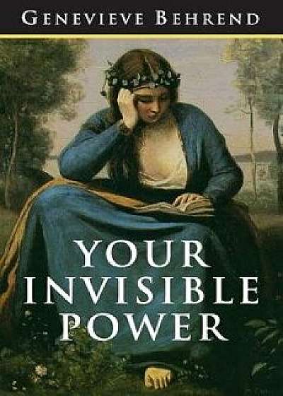 Your Invisible Power: The Original and Best Guide to Visualization, Paperback/Genevieve Behrend