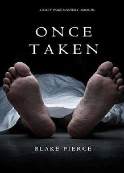 Once Taken (a Riley Paige Mystery--Book '2), Paperback/Blake Pierce