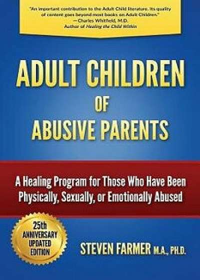 Adult Children of Abusive Parents: A Healing Program for Those Who Have Been Physically, Sexually, or Emotionally Abused, Paperback/Farmer M. a. Steven