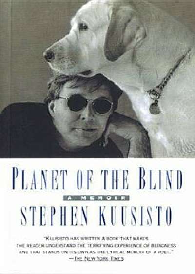 Planet of the Blind: A Memoir, Paperback/Stephen Kuusisto