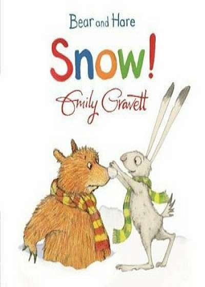Bear and Hare: Snow!, Hardcover/Emily Gravett