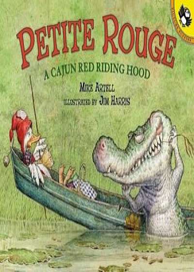 Petite Rouge: A Cajun Red Riding Hood, Paperback/Mike Artell
