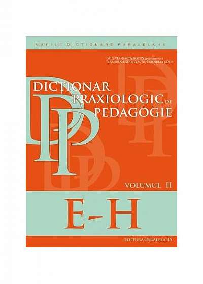 Dicţionar praxiologic de pedagogie. Volumul 2 E-h